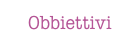 Obbiettivi