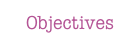 Objectives